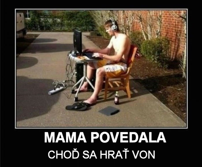 Mama povedala : poď sa hrať von
